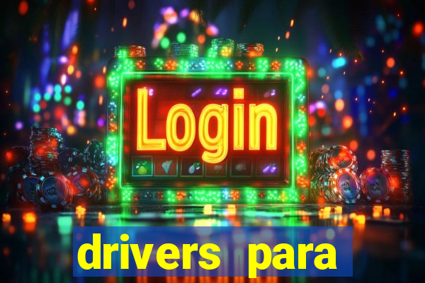 drivers para windows 7 64 bits